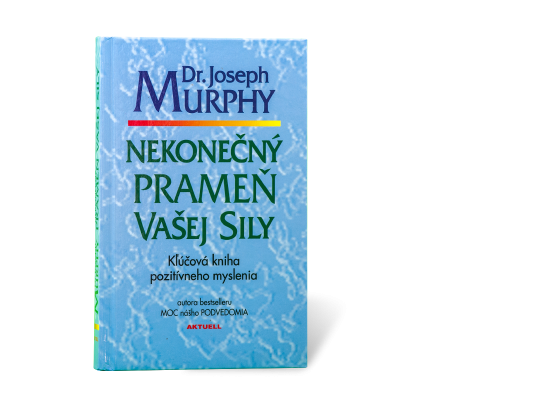 Nekonečný prameň Vašej sily - Joseph Murphy