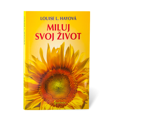Miluj svoj život - Louise L. Hay